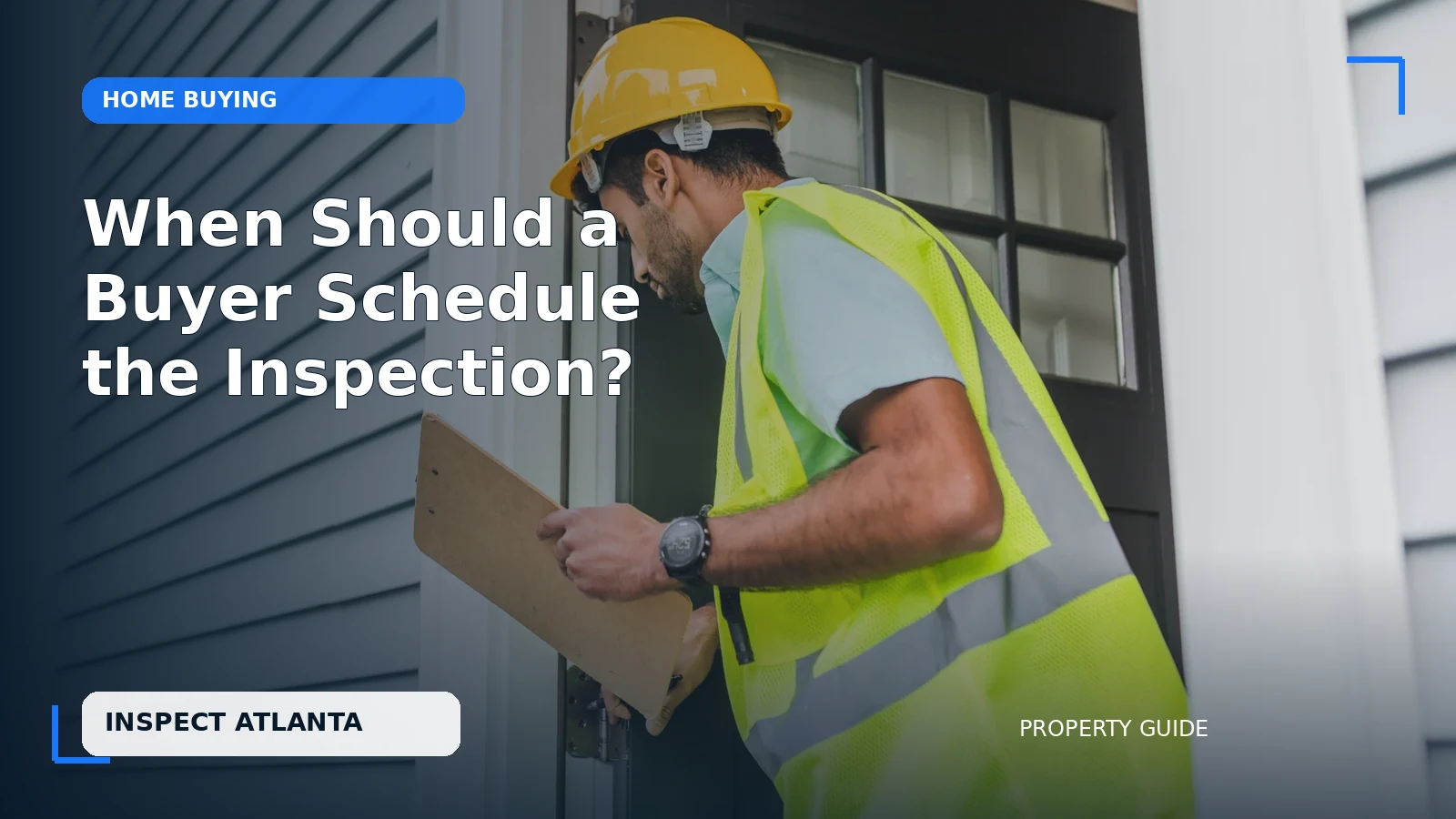 When Should a Buyer Schedule the Home Inspection?